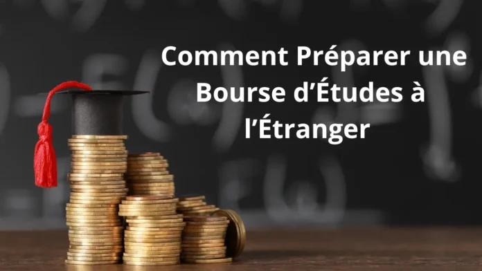  Comment Préparer une Bourse d'Études à l'Étranger : Guide Complet